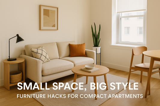 Small Space, Big Style: Furniture Hacks for Compact Apartments
