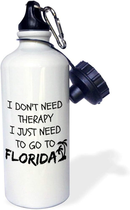 3dRose dont therapy I just need to go to Florida-Sports Water Bottle, 21oz , 21 oz